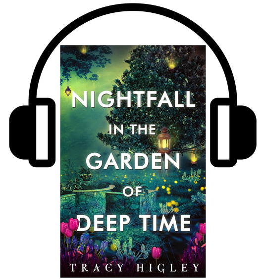 Nightfall in the Garden of Deep Time (audio)